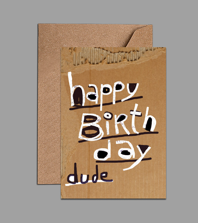 Happy Birthday Dude - Cardboard birthday Card (WAC18131)