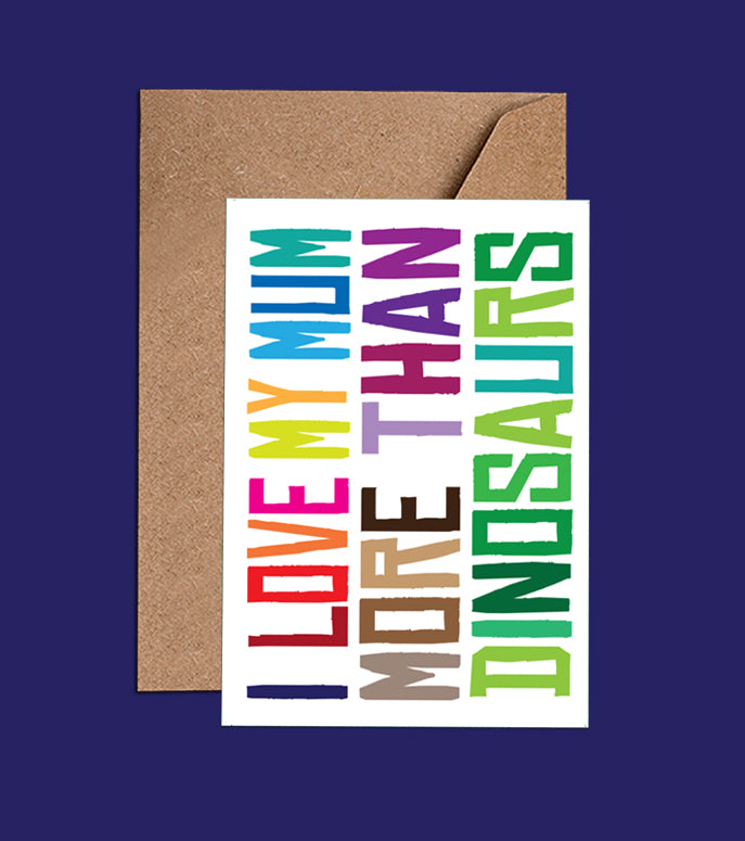 I Love My Mum More Than Dinosaurs - Mother's Day Card (WAC18562)