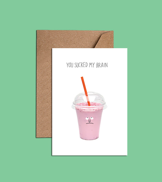 Milk Shake Card - Smoothie Card - You Sucked My Brain  (WAC18757)