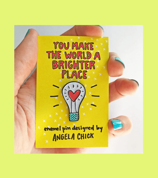 Angela Chick - You Make The World A Brighter Place Enamel Pin